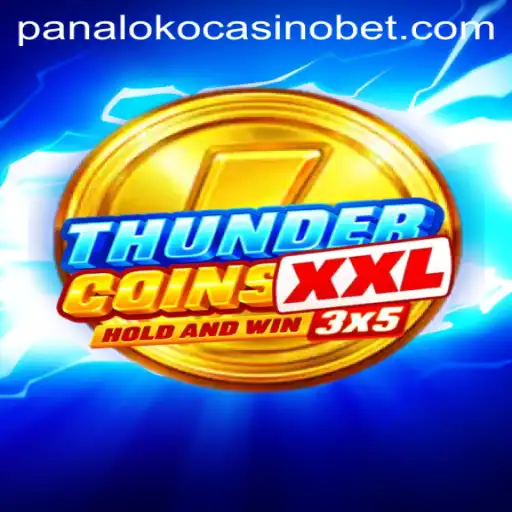 Exploring the Excitement of ThunderCoinsXxl at Panaloko Casino